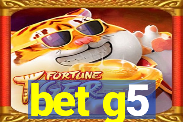 bet g5